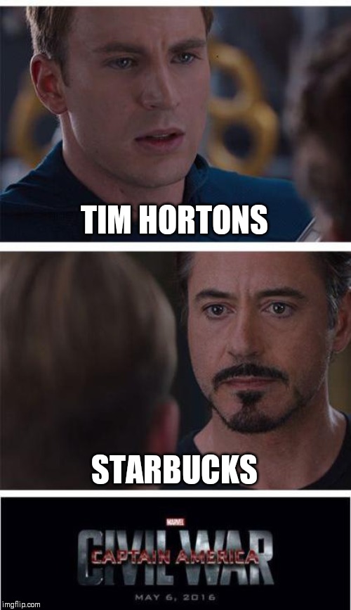 Marvel Civil War 1 Meme | TIM HORTONS; STARBUCKS | image tagged in memes,marvel civil war 1 | made w/ Imgflip meme maker