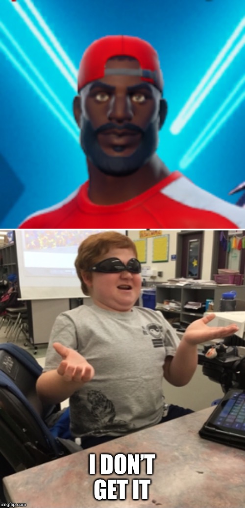 I DON’T GET IT | image tagged in demoman black | made w/ Imgflip meme maker