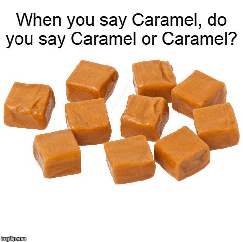 When you say Caramel, do you say Caramel or Caramel? COVELL BELLAMY III | image tagged in caramel or caramel | made w/ Imgflip meme maker