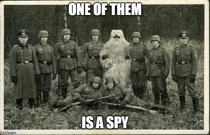 SPY | ONE OF THEM; IS A SPY | image tagged in spy,old school,war | made w/ Imgflip meme maker