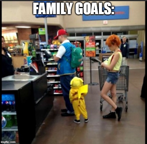 POKEMON FAMILY | FAMILY GOALS: | image tagged in pokemon,funny pokemon,cosplay | made w/ Imgflip meme maker