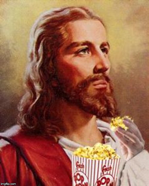 Jesus Eating Popcorn | image tagged in jesus eating popcorn | made w/ Imgflip meme maker