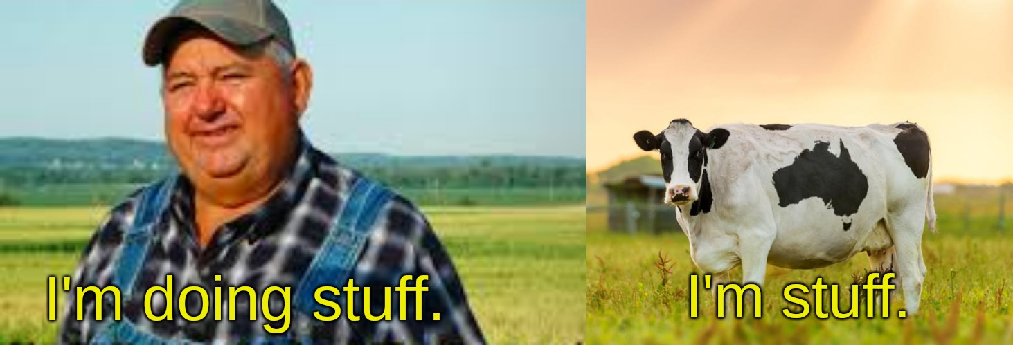 When you gotta wake up at 4am just to milk the cows . . . . | I'm stuff. I'm doing stuff. | image tagged in memes,life | made w/ Imgflip meme maker