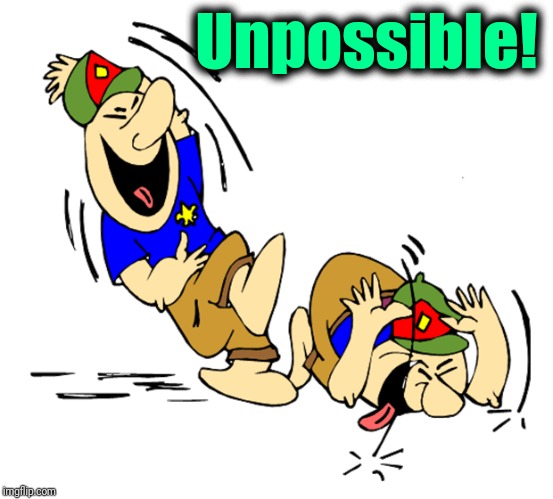lol | Unpossible! | image tagged in lol | made w/ Imgflip meme maker