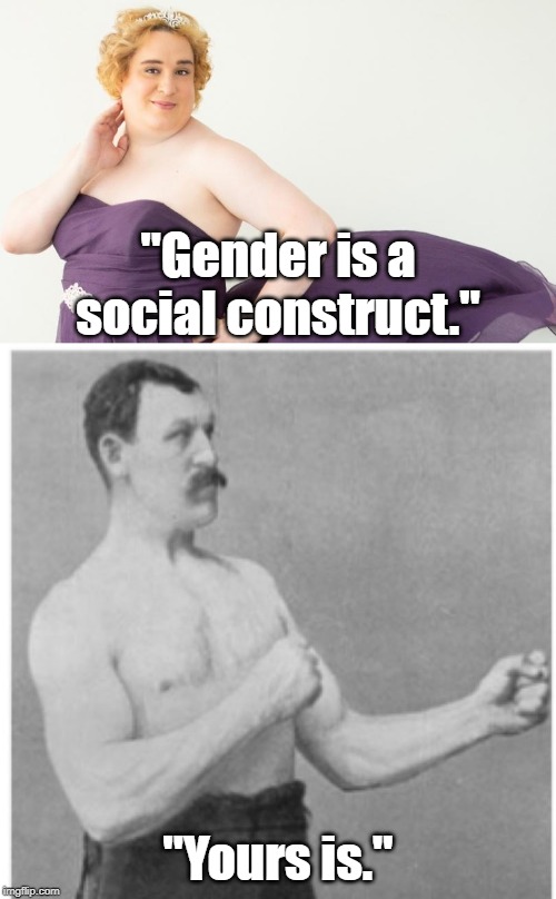 Don't drink the purple Kool-Aid. |  "Gender is a social construct."; "Yours is." | image tagged in transgender,cultural marxism,gay pride,communism,anti-america,white genocide | made w/ Imgflip meme maker