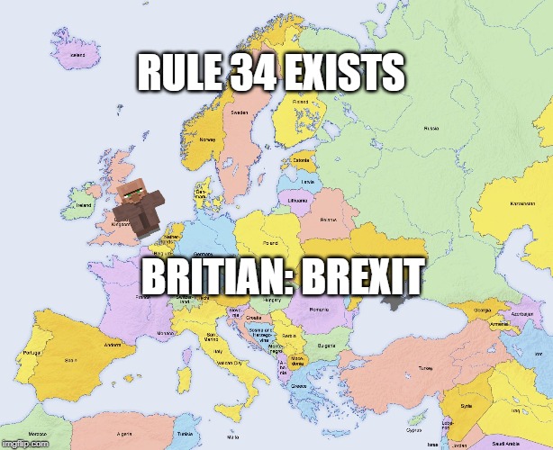 Map of Europe | RULE 34 EXISTS; BRITIAN: BREXIT | image tagged in map of europe | made w/ Imgflip meme maker