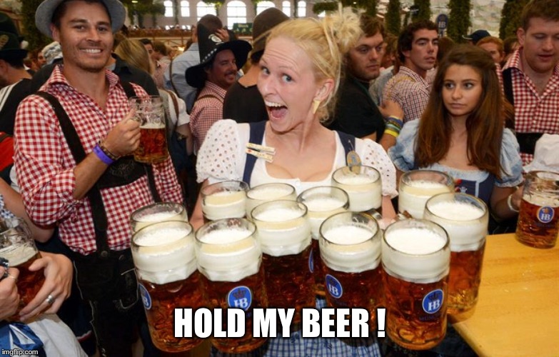 HOLD MY BEER ! | made w/ Imgflip meme maker