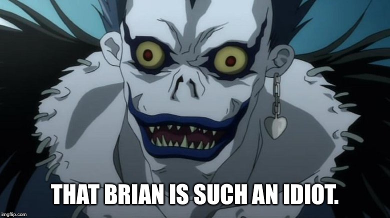THAT BRIAN IS SUCH AN IDIOT. | made w/ Imgflip meme maker
