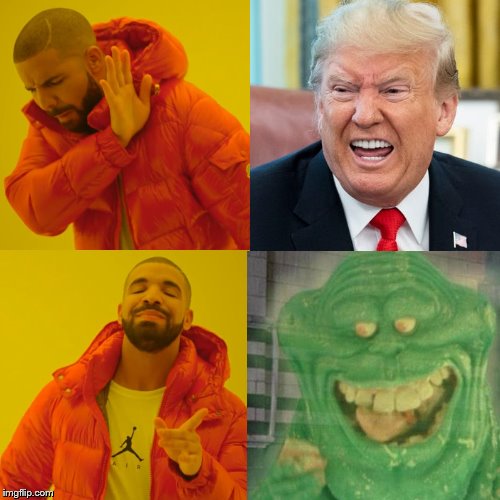 Slimer for president. 2020 | image tagged in ghostbusters,trump,election 2020,memes,drake hotline bling | made w/ Imgflip meme maker