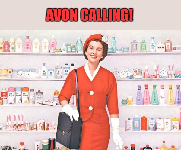 avonlady | AVON CALLING! | image tagged in avonlady | made w/ Imgflip meme maker