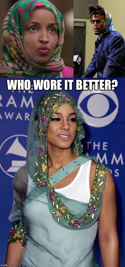 Ilhan Omar, Cam Newton, or Alicia Keys | WHO WORE IT BETTER? | image tagged in ilhan omar,memes,cam newton,alicia keys,who wore it better,look | made w/ Imgflip meme maker