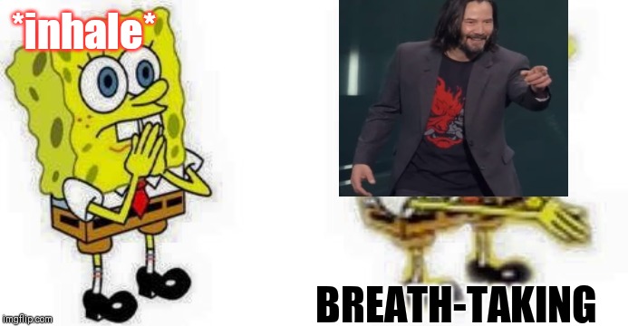 spongebob breathes in  | *inhale*; BREATH-TAKING | image tagged in spongebob breathes in | made w/ Imgflip meme maker