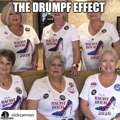 Creepy Condescending Wonka |  THE DRUMPF EFFECT | image tagged in donald trump,creepy condescending wonka,memes | made w/ Imgflip meme maker