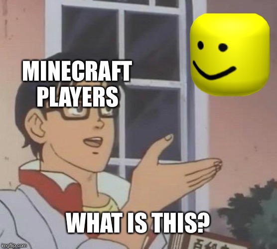 Is This A Pigeon | MINECRAFT PLAYERS; WHAT IS THIS? | image tagged in memes,is this a pigeon | made w/ Imgflip meme maker