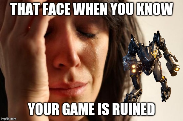 mechs ruin games | THAT FACE WHEN YOU KNOW; YOUR GAME IS RUINED | image tagged in gaming,fortnite,mech,fortnite meme | made w/ Imgflip meme maker