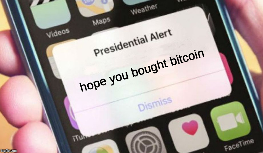 Presidential Alert | hope you bought bitcoin | image tagged in memes,presidential alert | made w/ Imgflip meme maker