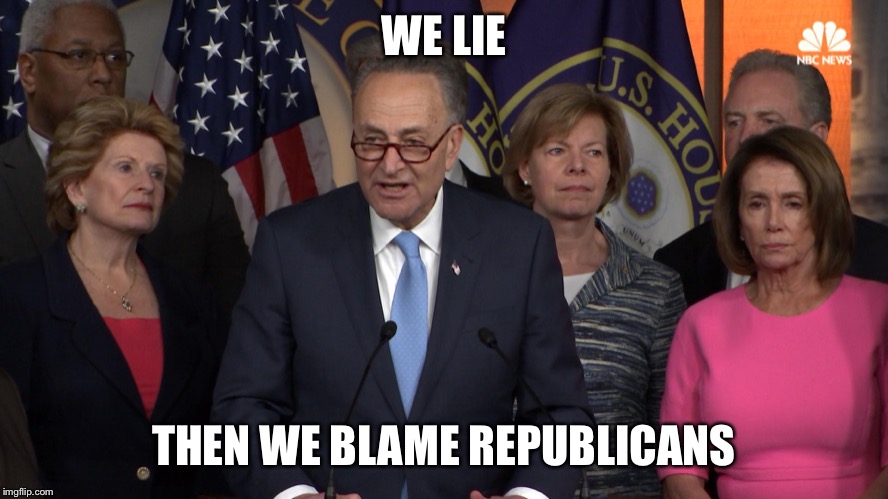 Democrat congressmen | WE LIE THEN WE BLAME REPUBLICANS | image tagged in democrat congressmen | made w/ Imgflip meme maker