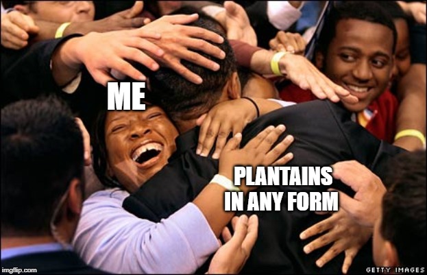 group hug | ME; PLANTAINS IN ANY FORM | image tagged in group hug | made w/ Imgflip meme maker