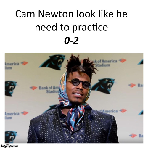 He just need to stop... | image tagged in cam newton,carolina panthers,cam newton looks like,panthers | made w/ Imgflip meme maker