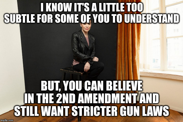 Most Americans want stricter gun laws | I KNOW IT'S A LITTLE TOO SUBTLE FOR SOME OF YOU TO UNDERSTAND; BUT, YOU CAN BELIEVE IN THE 2ND AMENDMENT AND STILL WANT STRICTER GUN LAWS | image tagged in gun control,gun violence,stricter gun laws,nra,alyssa milano | made w/ Imgflip meme maker