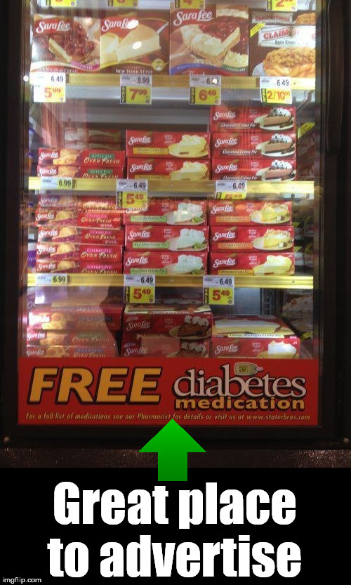 I guess I will sugar coat this meme. | Great place to advertise | image tagged in diabetes,advertising,sign fail | made w/ Imgflip meme maker
