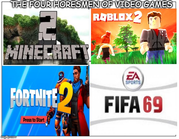 4 Square Grid | THE FOUR HORESMEN OF VIDEO GAMES | image tagged in 4 square grid | made w/ Imgflip meme maker