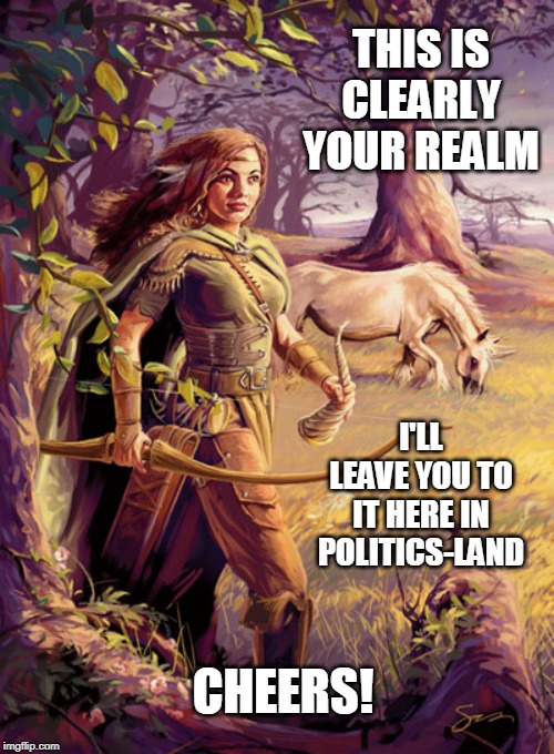 mielikki (forgotten realms) | THIS IS CLEARLY YOUR REALM I'LL LEAVE YOU TO IT HERE IN POLITICS-LAND CHEERS! | image tagged in mielikki forgotten realms | made w/ Imgflip meme maker