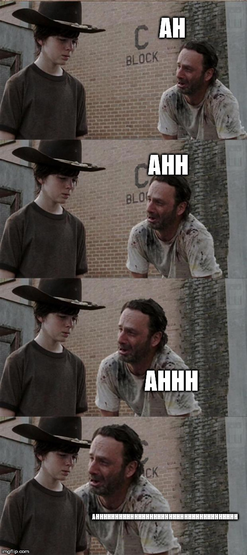 Rick and Carl Long | AH; AHH; AHHH; AHHHHHHHHHHHHHHHHHHHHHHHHHHHHHHHHHHHHH | image tagged in memes,rick and carl long | made w/ Imgflip meme maker