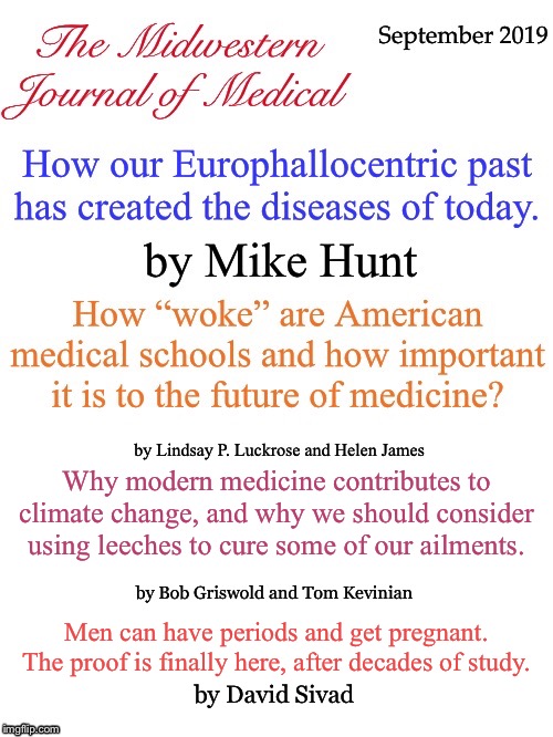 Why modern medicine contributes to climate change, and why we should consider using leeches to cure some of our ailments. by Bob Griswold and Tom Kevinian; Men can have periods and get pregnant. The proof is finally here, after decades of study. by David Sivad | image tagged in medical journal,parody | made w/ Imgflip meme maker