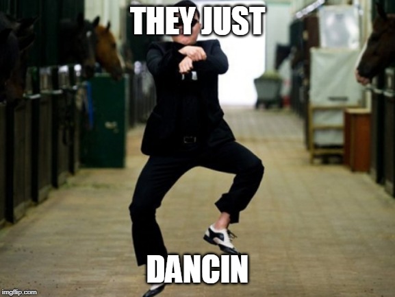 Psy Horse Dance Meme | THEY JUST DANCIN | image tagged in memes,psy horse dance | made w/ Imgflip meme maker