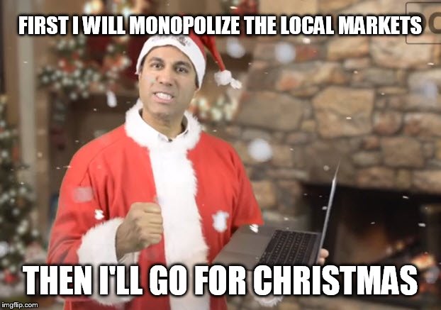 FCC Santa | FIRST I WILL MONOPOLIZE THE LOCAL MARKETS; THEN I'LL GO FOR CHRISTMAS | image tagged in fcc santa | made w/ Imgflip meme maker