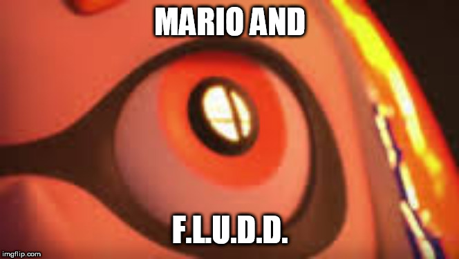 Inkling eye | MARIO AND F.L.U.D.D. | image tagged in inkling eye | made w/ Imgflip meme maker