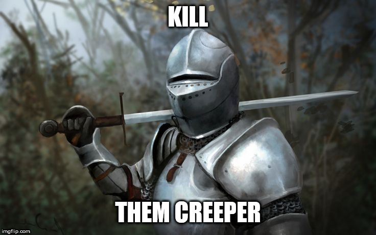 Kill him | KILL THEM CREEPER | image tagged in kill him | made w/ Imgflip meme maker