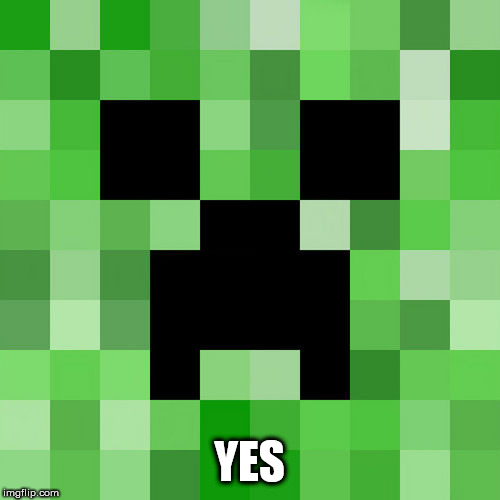 Scumbag Minecraft Meme | YES | image tagged in memes,scumbag minecraft | made w/ Imgflip meme maker