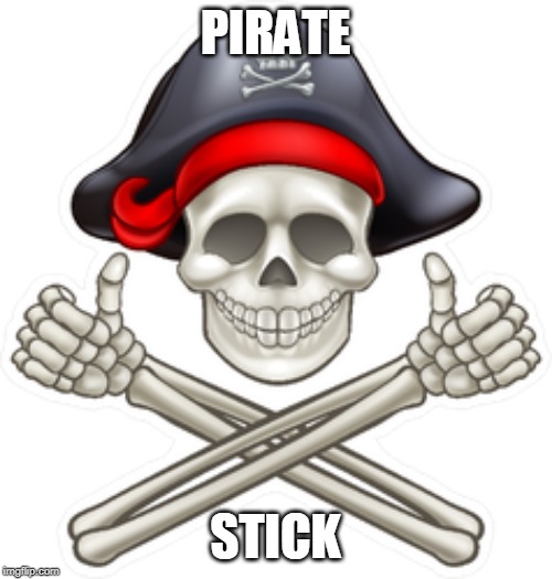 thumbs up pirate | PIRATE STICK | image tagged in thumbs up pirate | made w/ Imgflip meme maker