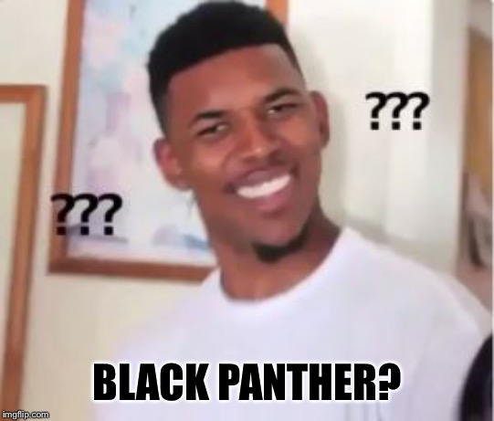 Nick Young | BLACK PANTHER? | image tagged in nick young | made w/ Imgflip meme maker
