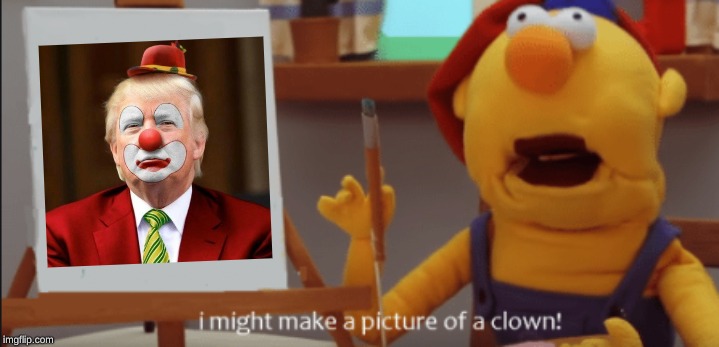 trump clown | image tagged in memes,dhmis,donald trump,clown | made w/ Imgflip meme maker