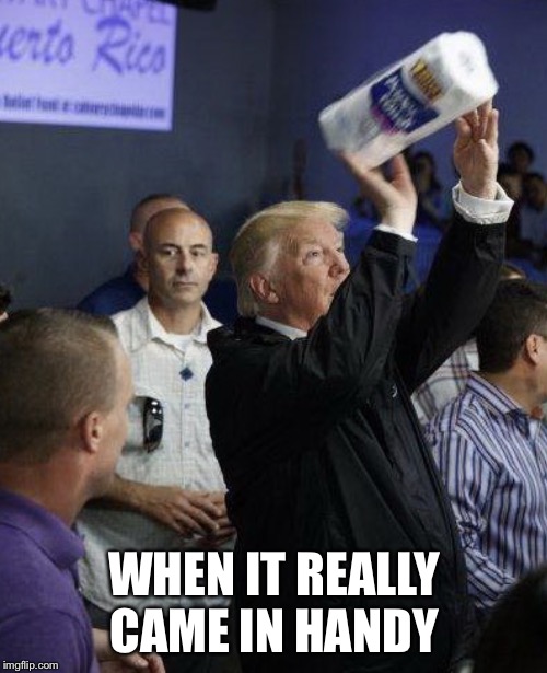 Trump towel toss | WHEN IT REALLY CAME IN HANDY | image tagged in trump towel toss | made w/ Imgflip meme maker