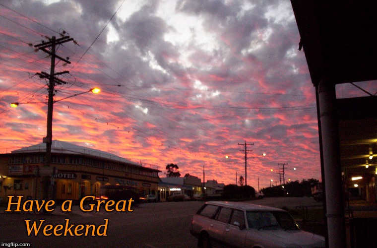 Have a Great Weekend | Have a Great
   Weekend | image tagged in memes,weekend,sunset | made w/ Imgflip meme maker
