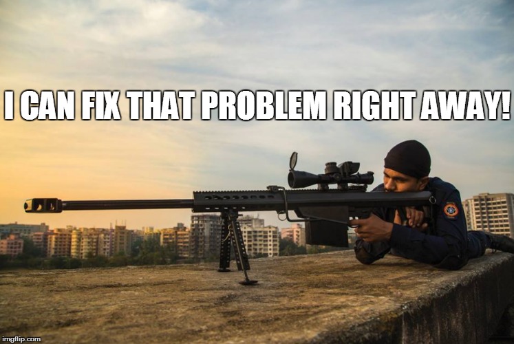 I CAN FIX THAT PROBLEM RIGHT AWAY! | made w/ Imgflip meme maker
