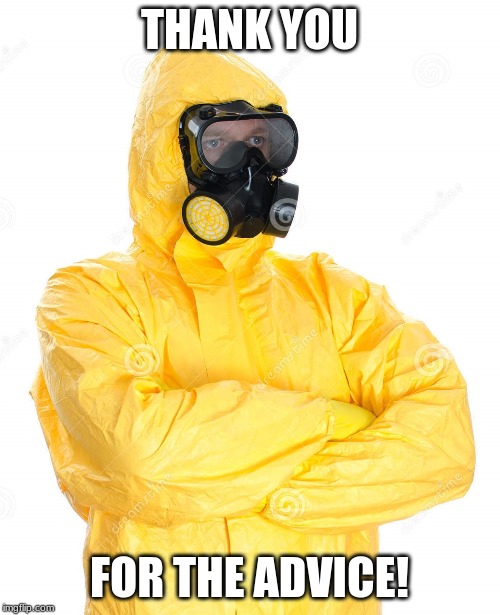 toxic suit | THANK YOU FOR THE ADVICE! | image tagged in toxic suit | made w/ Imgflip meme maker