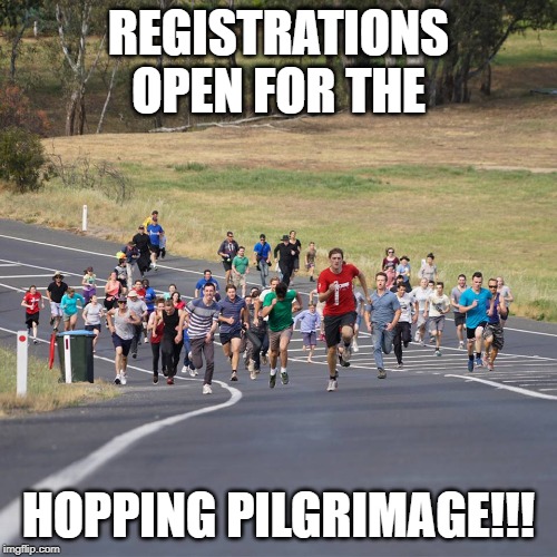 Flier | REGISTRATIONS OPEN FOR THE; HOPPING PILGRIMAGE!!! | image tagged in pilgrims | made w/ Imgflip meme maker
