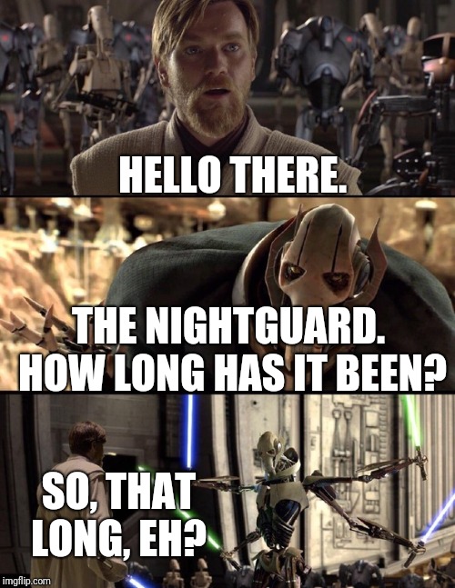 It's been a long time Springtrap, Freddy, and others. | HELLO THERE. THE NIGHTGUARD.  HOW LONG HAS IT BEEN? SO, THAT LONG, EH? | image tagged in general kenobi hello there,five nights at freddys | made w/ Imgflip meme maker