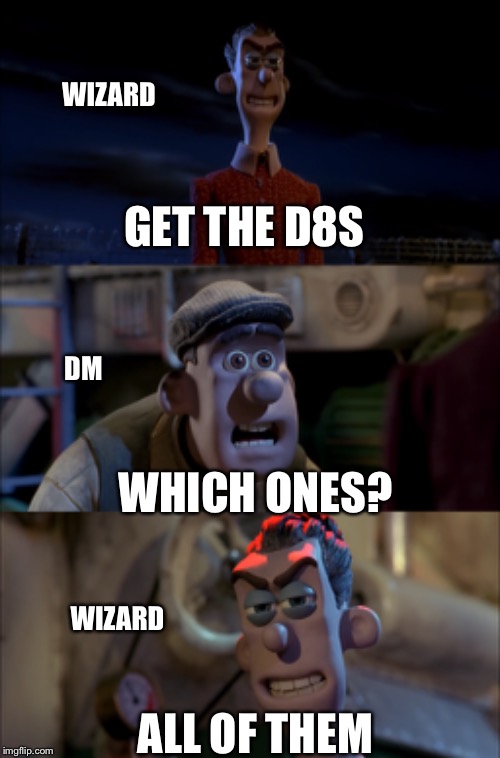 When the Wizard casts sleep as a level 9 spell | WIZARD; GET THE D8S; DM; WHICH ONES? WIZARD; ALL OF THEM | image tagged in dnd,chicken run,dice | made w/ Imgflip meme maker