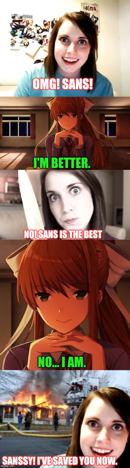 OMG! SANS! I'M BETTER. NO! SANS IS THE BEST NO... I AM. SANSSY! I'VE SAVED YOU NOW. | image tagged in oag vs monika | made w/ Imgflip meme maker