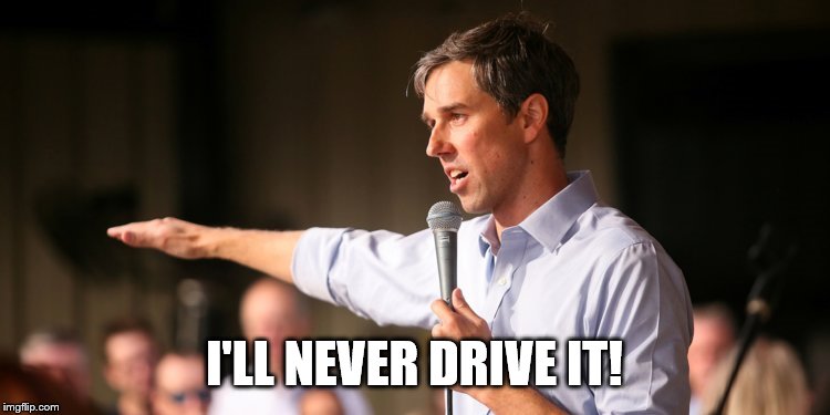 Beto | I'LL NEVER DRIVE IT! | image tagged in beto | made w/ Imgflip meme maker