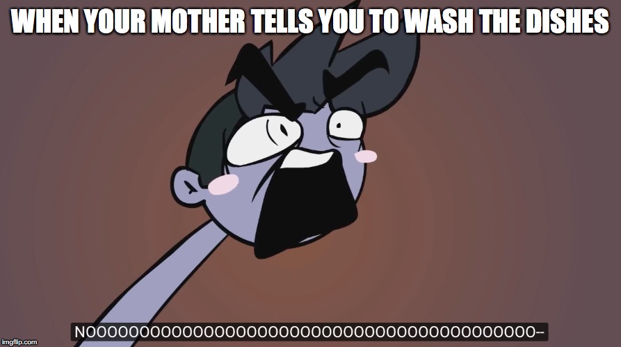 Wash The Dishes | WHEN YOUR MOTHER TELLS YOU TO WASH THE DISHES | image tagged in markiplier | made w/ Imgflip meme maker