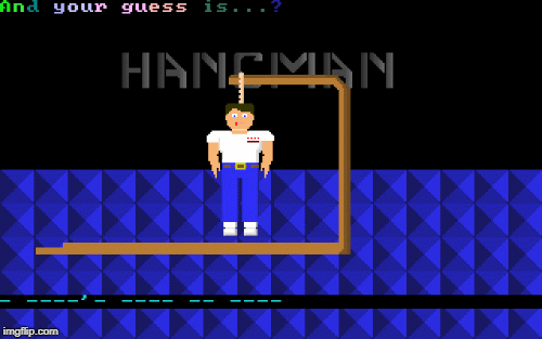 Hangman! | image tagged in gifs,hangman | made w/ Imgflip images-to-gif maker