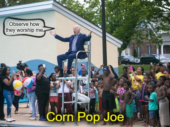 Corn Pop Joe and his fans | Observe how
they worship me; Corn Pop Joe | image tagged in joe biden,corn pop | made w/ Imgflip meme maker