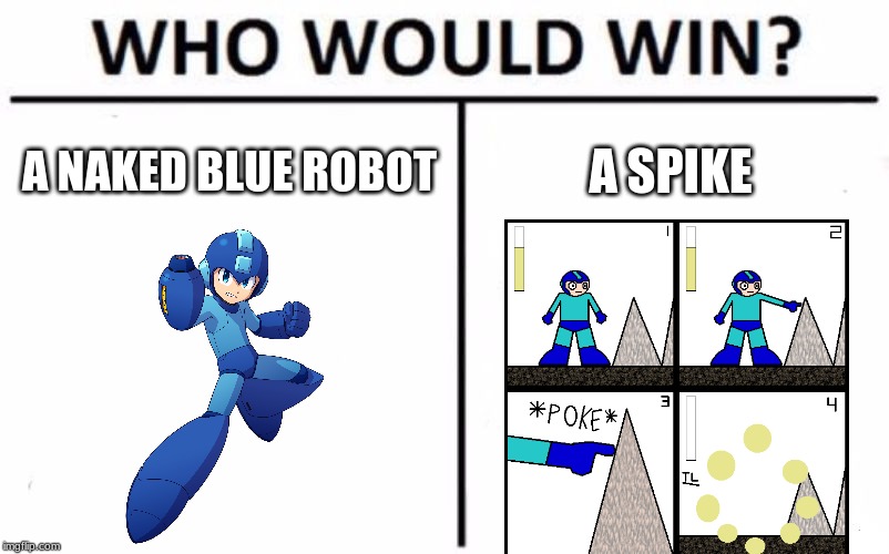 Who Would Win? | A NAKED BLUE ROBOT; A SPIKE | image tagged in memes,who would win | made w/ Imgflip meme maker